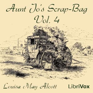 Aunt Jo's Scrap-Bag, Vol. 4