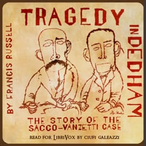 Tragedy in Dedham: The Story of the Sacco-Vanzetti Case