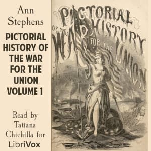 Pictorial History of the War for the Union, Volume 1