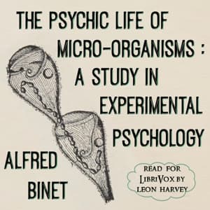 psychic life of micro-organisms : a study in experimental psychology