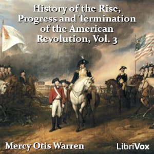 History of the Rise, Progress and Termination of the American Revolution Vol. 3