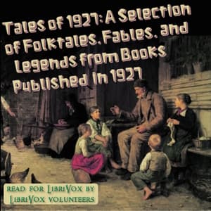 Tales of 1927: A Selection of Folktales, Fables, and Legends from Books Published in 1927