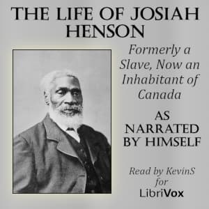 Life of Josiah Henson, Formerly a Slave, Now an Inhabitant of Canada, as Narrated by Himself