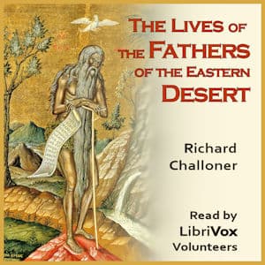 Lives of the Fathers of the Eastern Deserts; or The Wonders of God in the Wilderness
