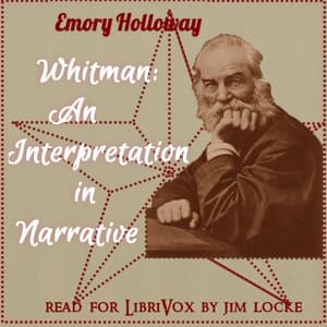 Whitman: An Interpretation in Narrative