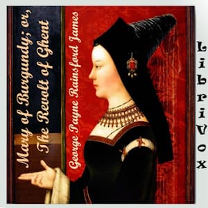 Mary of Burgundy; or, The Revolt of Ghent