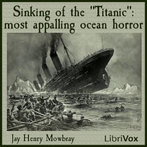 Sinking of the "Titanic" : most appalling ocean horror