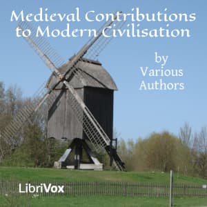 Medieval Contributions to Modern Civilisation
