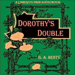 Dorothy's Double: The Story of a Great Deception, Volume 1