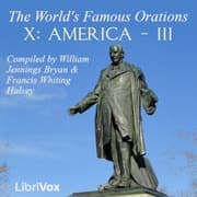 World's Famous Orations, Volume X: America - III