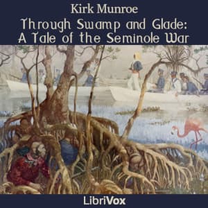 Through Swamp and Glade: A Tale of the Seminole War