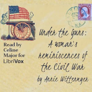 Under the Guns : A woman's reminiscences of the Civil War