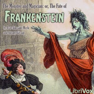 Monster and Magician: or, The Fate of Frankenstein