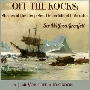 Off the Rocks: Stories of the Deep-Sea Fisherfolk of Labrador
