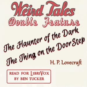 Weird Tales Double Feature: The Haunter in the Dark and The Thing on the Door-Step