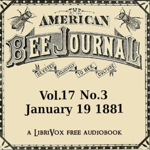 American Bee Journal, Vol. XVII, No. 3 , January 19, 1881