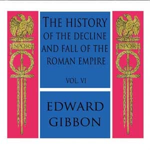 History of the Decline and Fall of the Roman Empire Vol. VI