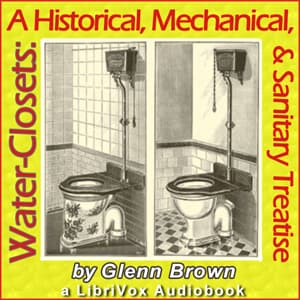 Water-Closets: A Historical, Mechanical, and Sanitary Treatise