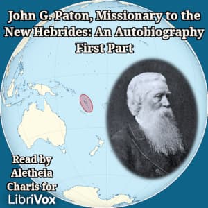 John G. Paton, Missionary to the New Hebrides: An Autobiography; First Part