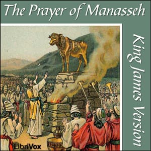 Bible (KJV) Apocrypha/Deuterocanon: Prayer of Manasseh