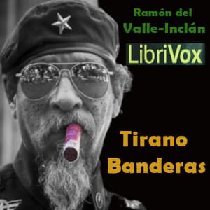 Tirano Banderas: Novela de tierra caliente