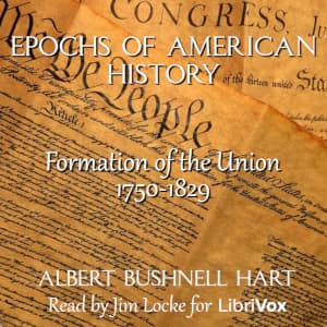Epochs of American History: Formation of the Union 1750-1829