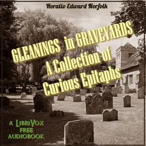 Gleanings in Graveyards: A Collection of Curious Epitaphs