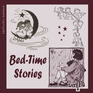 Bed-Time Stories: A collection in verse and in prose