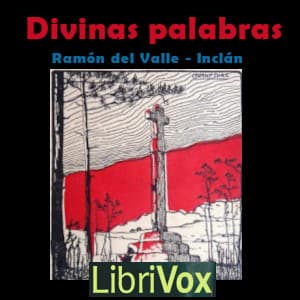 Divinas palabras: Tragicomedia de aldea