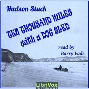 Ten Thousand Miles with a Dog Sled