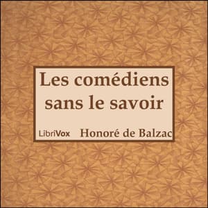 Comédie Humaine: Les Comédiens sans le savoir