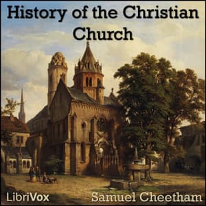 History of the Christian Church During the First Six Centuries