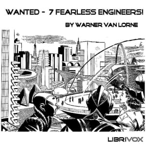 Wanted - 7 Fearless Engineers!