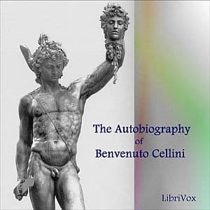 Autobiography of Benvenuto Cellini Vol 1
