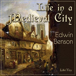 Life in a Mediaeval City, Illustrated by York in the XVth Century