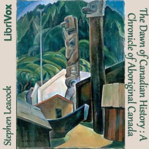 Chronicles of Canada Volume 01 - The Dawn of Canadian History: A Chronicle of Aboriginal Canada