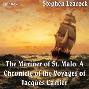 Chronicles of Canada Volume 02 - Mariner of St. Malo: A Chronicle of the Voyages of Jacques Cartier