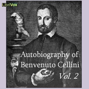 Autobiography of Benvenuto Cellini Vol 2