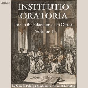 Institutio Oratoria (On the Education of an Orator), volume 1