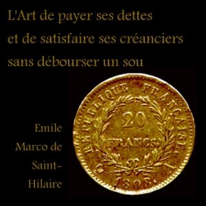 Art de payer ses dettes et de satisfaire ses créanciers sans débourser un sou