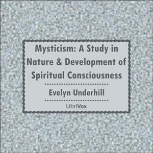 Mysticism: A Study in Nature and Development of Spiritual Consciousness