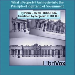 What is Property? An Inquiry into the Principle of Right and of Government