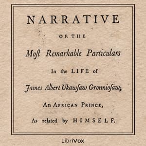 Narrative of the Most Remarkable Particulars in the Life of James Albert Ukawsaw Gronniosaw