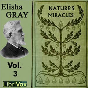 Nature's Miracles Volume 3: Electricity and Magnetism