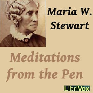 Meditations from the Pen of Mrs. Maria W. Stewart