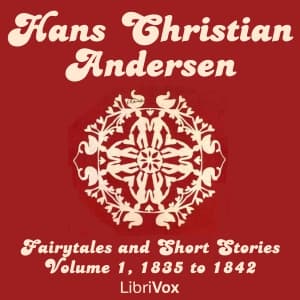 Hans Christian Andersen: Fairytales and Short Stories Volume 1, 1835 to 1842