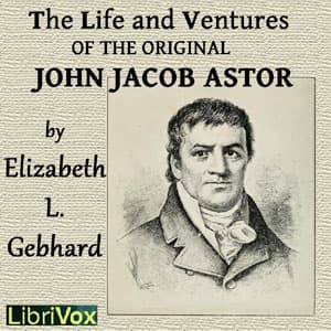 Life and Ventures of the Original John Jacob Astor