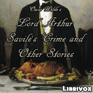 Lord Arthur Savile's Crime and Other Stories