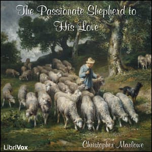 Passionate Shepherd to His Love (version 2)