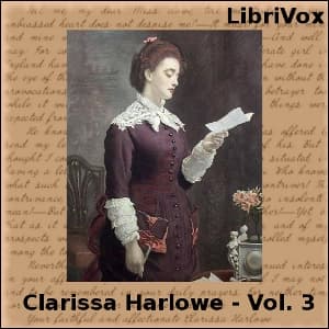 Clarissa Harlowe, or the History of a Young Lady - Volume 3